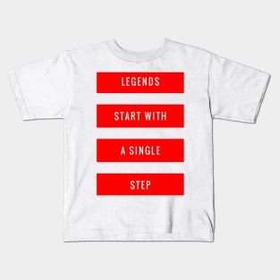 Legends Start With a Single Step Kids T-Shirt
